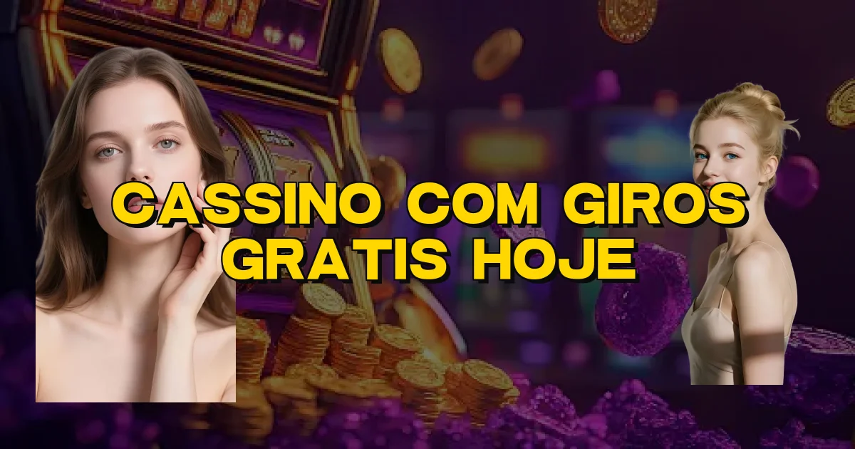 Cassino Com Giros Gratis Hoje Oficial